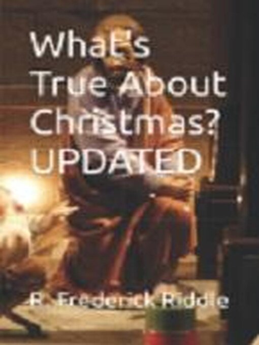 Title details for What's True About Christmas? by R Frederick Riddle - Available